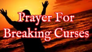 Prayer For Breaking Curses - The Curse Breaking Prayer - Church Loaded